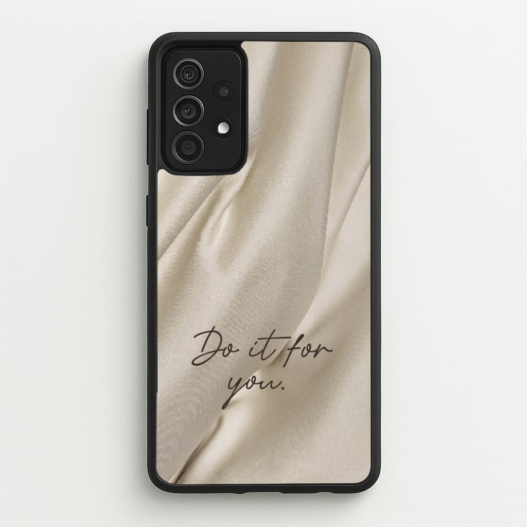 Do It For You Silk - Clean Girl Aesthetic Phone Case for Galaxy A52 / A52s