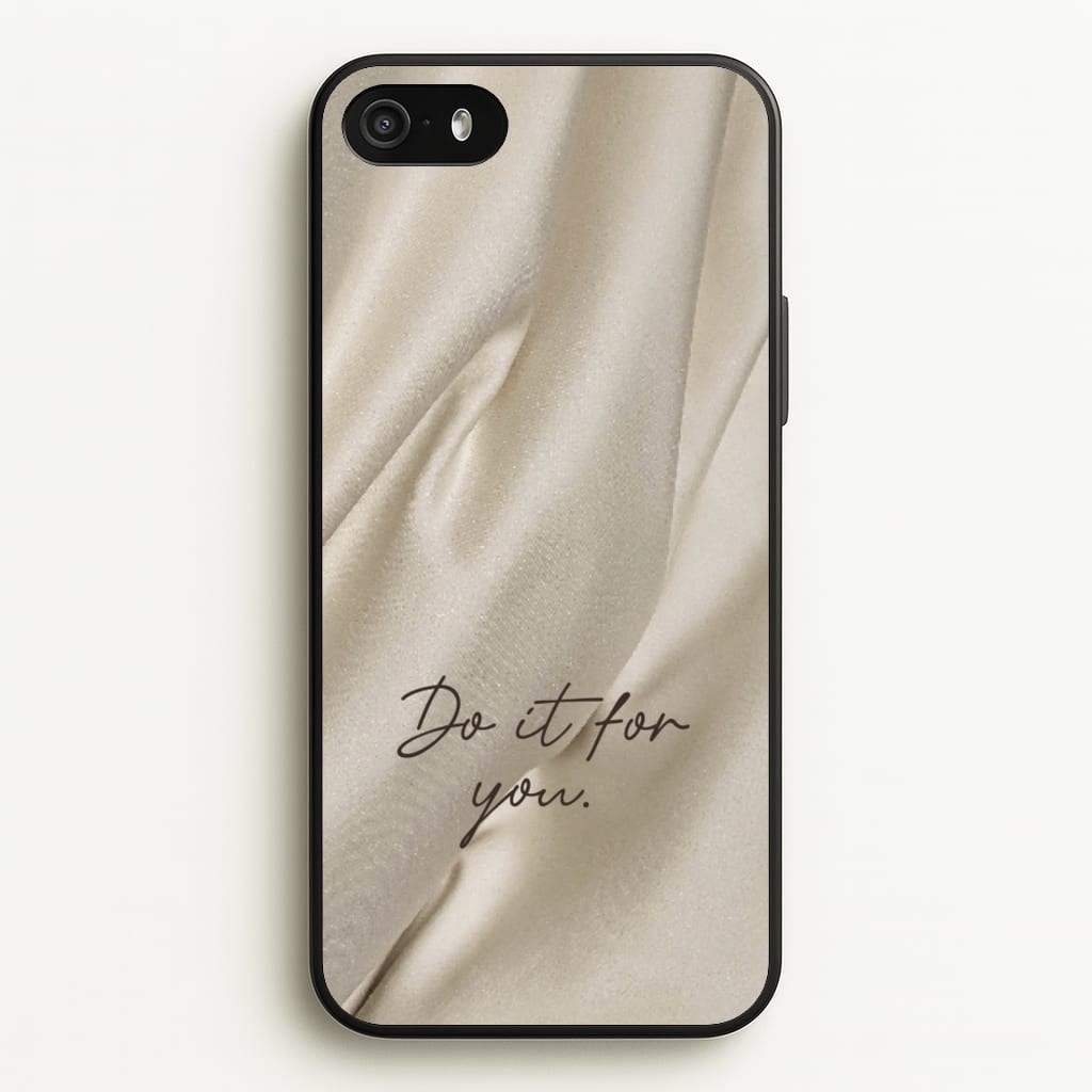 Do It For You Silk - Clean Girl Aesthetic Phone Case for iPhone 5 / 5s / SE 2016