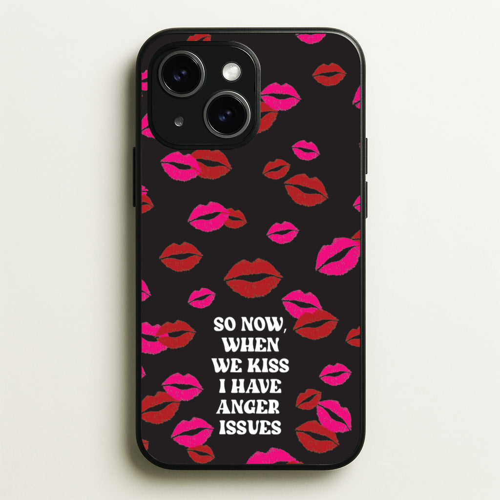 So Now When We Kiss I have Anger Issues - Chappell - Chappell Roan Phone Case for iPhone 15 Plus