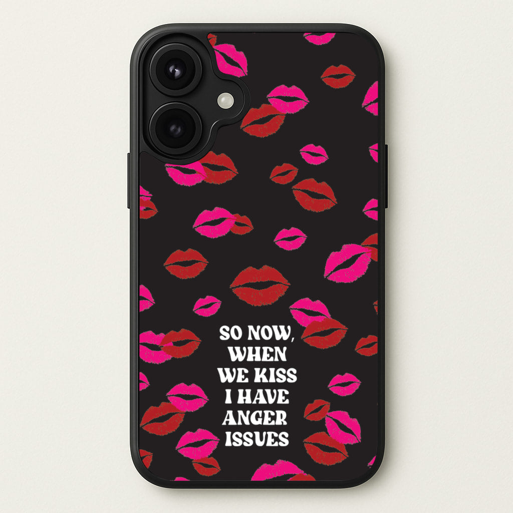 So Now When We Kiss I have Anger Issues - Chappell Phone Case for iPhone 17