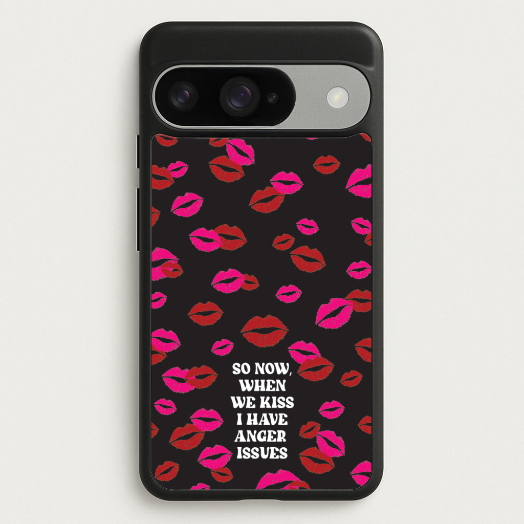 So Now When We Kiss I have Anger Issues - Chappell Phone Case for Google Pixel 10 / 10 Pro