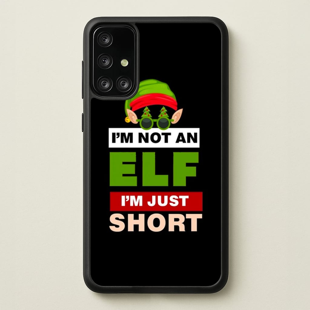 I'm Not An Elf I'm Just Short - Christmas - Elf Phone Case for Galaxy A71