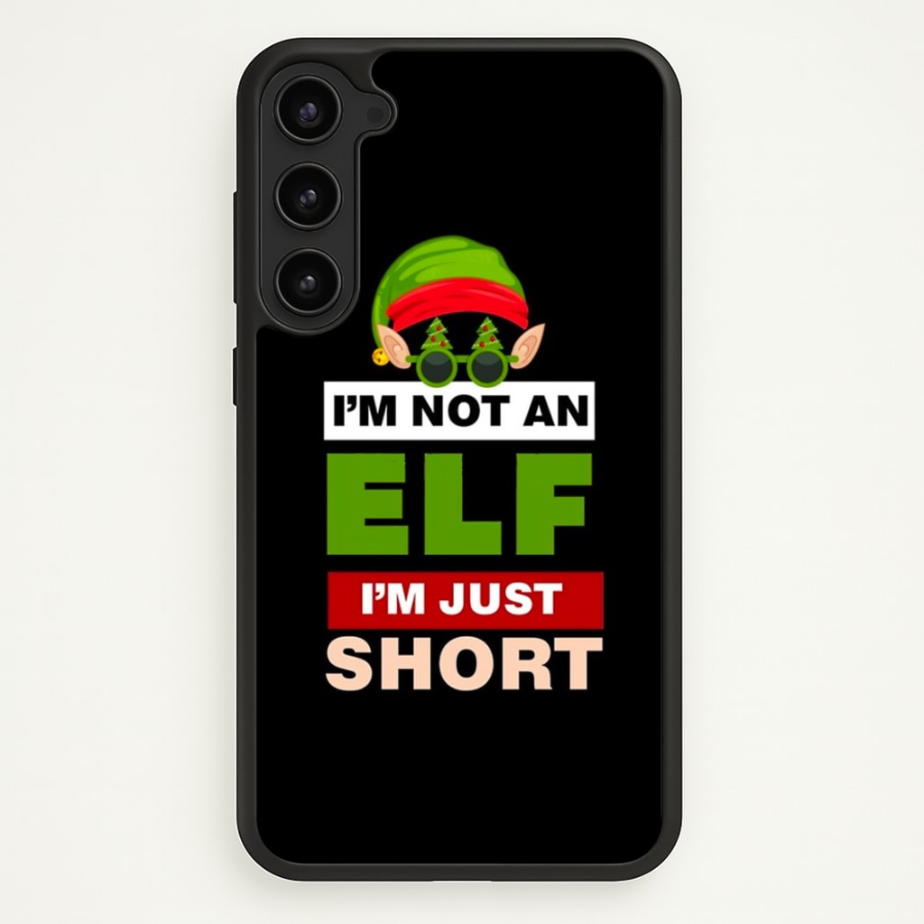 I'm Not An Elf I'm Just Short - Christmas - Elf Phone Case for Galaxy S23 Plus