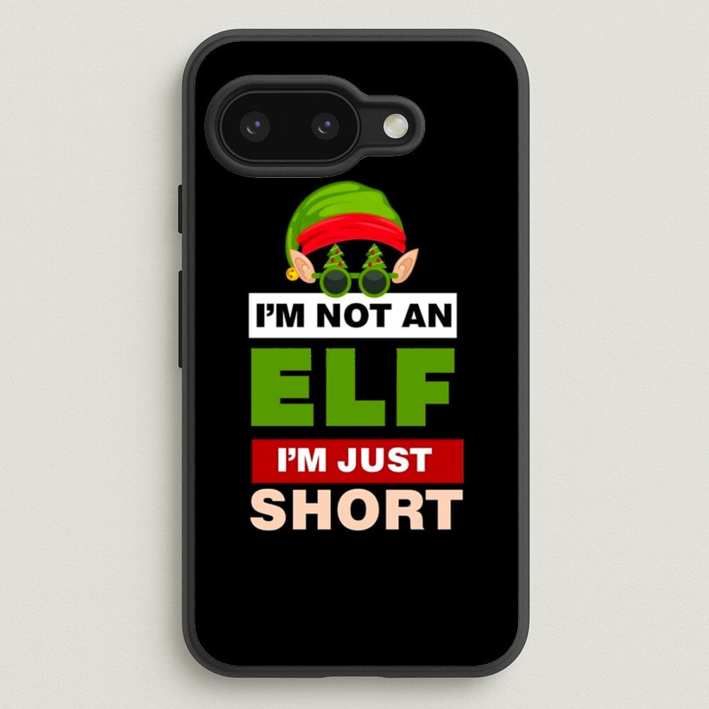 I'm Not An Elf I'm Just Short - Christmas - Elf Phone Case for Google Pixel 9a