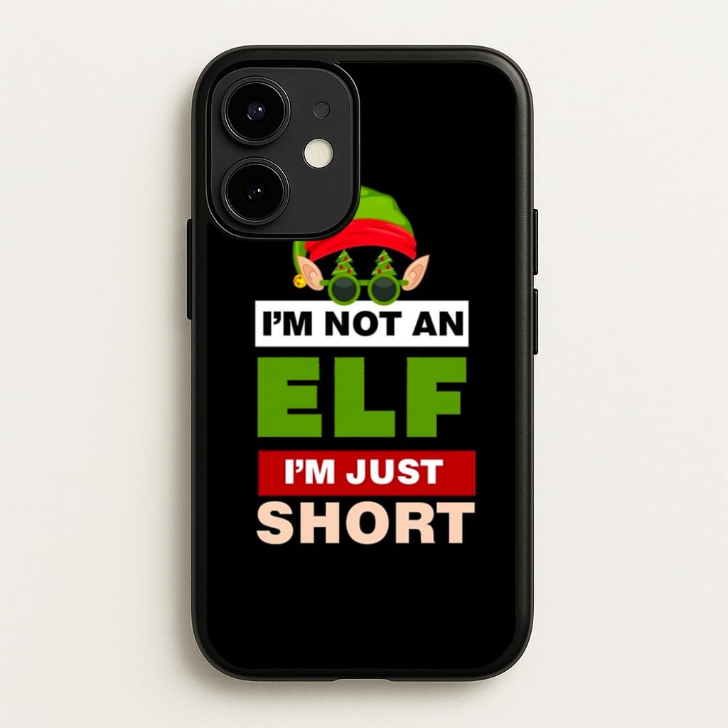 I'm Not An Elf I'm Just Short - Christmas - Elf Phone Case for iPhone 12 / 12 Pro