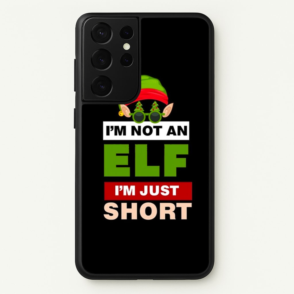 I'm Not An Elf I'm Just Short - Christmas - Elf Phone Case for Galaxy S21 Ultra