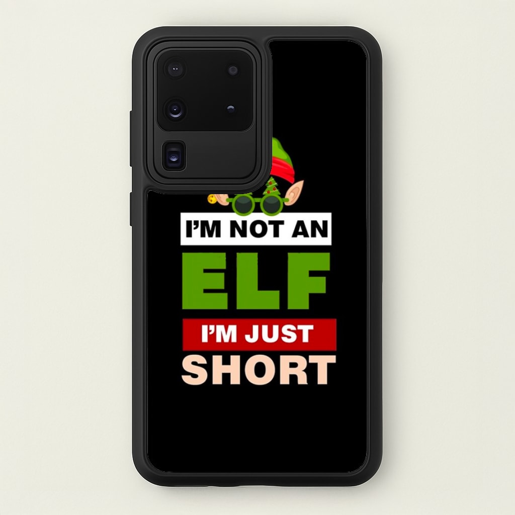 I'm Not An Elf I'm Just Short - Christmas - Elf Phone Case for Galaxy S20 Ultra