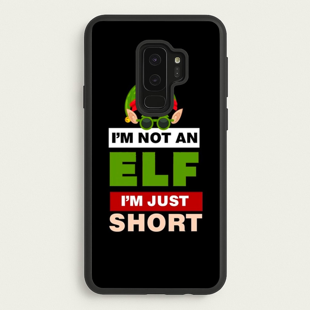 I'm Not An Elf I'm Just Short - Christmas - Elf Phone Case for Galaxy S9 Plus