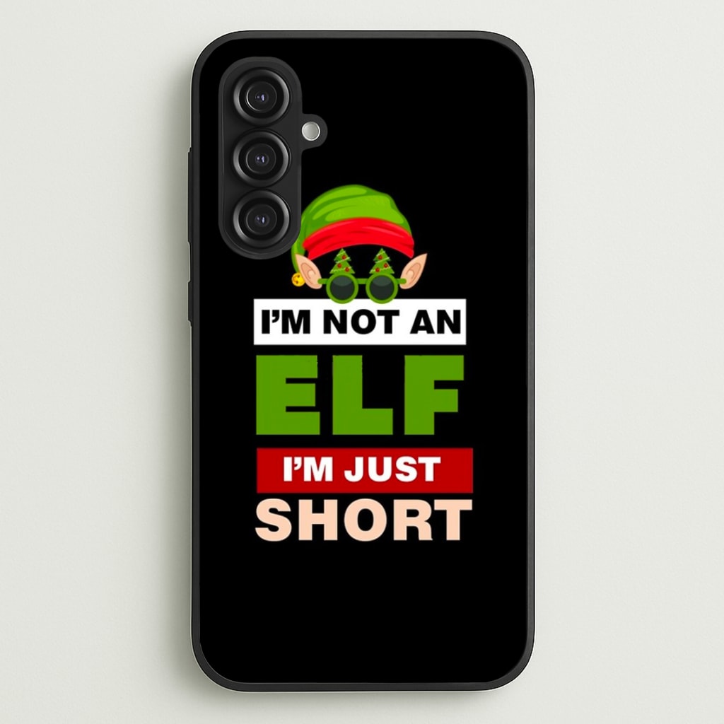 I'm Not An Elf I'm Just Short - Christmas - Elf Phone Case for Galaxy S23FE
