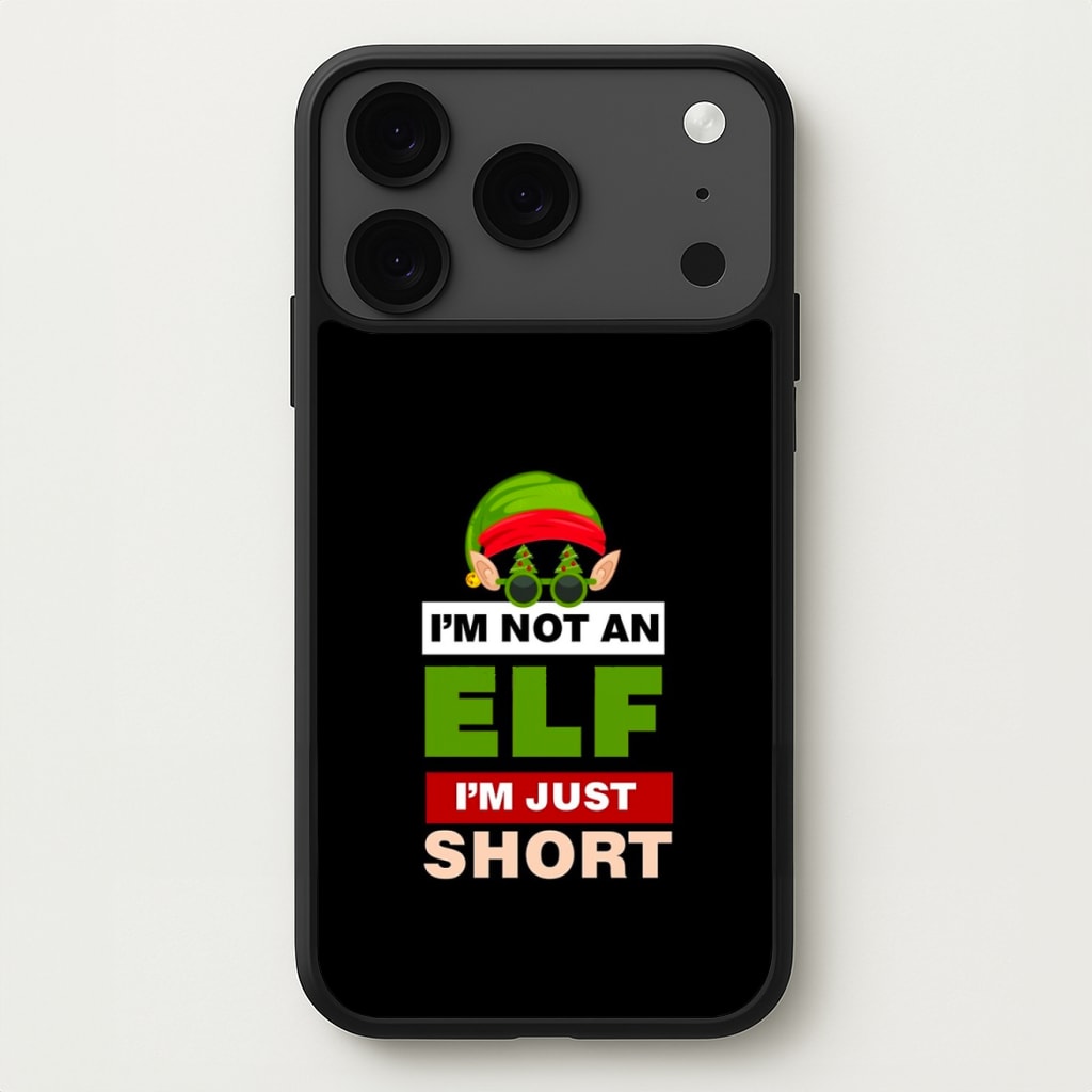 I'm Not An Elf I'm Just Short - Christmas Phone Case for iPhone 17 Pro Max