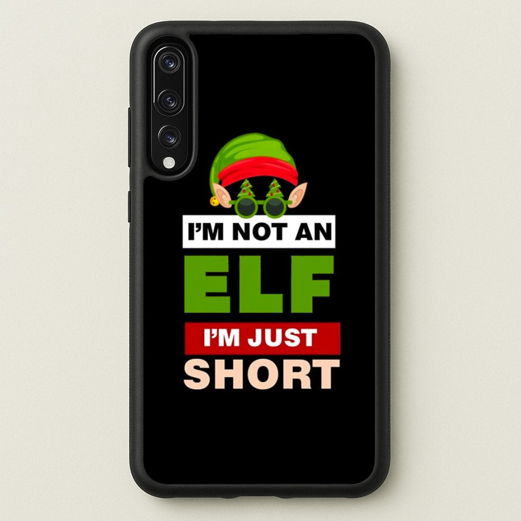 I'm Not An Elf I'm Just Short - Christmas - Elf Phone Case for Huawei P20 Pro