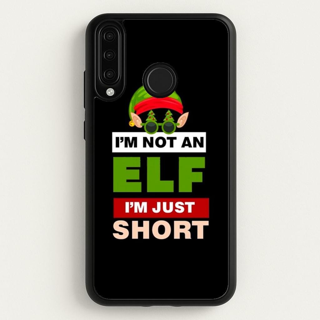 I'm Not An Elf I'm Just Short - Christmas - Elf Phone Case for Huawei P30 Lite