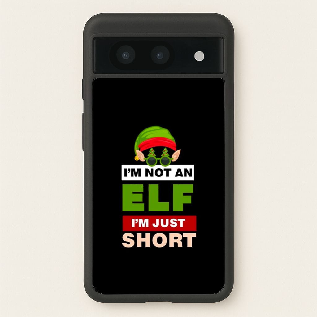 I'm Not An Elf I'm Just Short - Christmas - Elf Phone Case for Google Pixel 8a