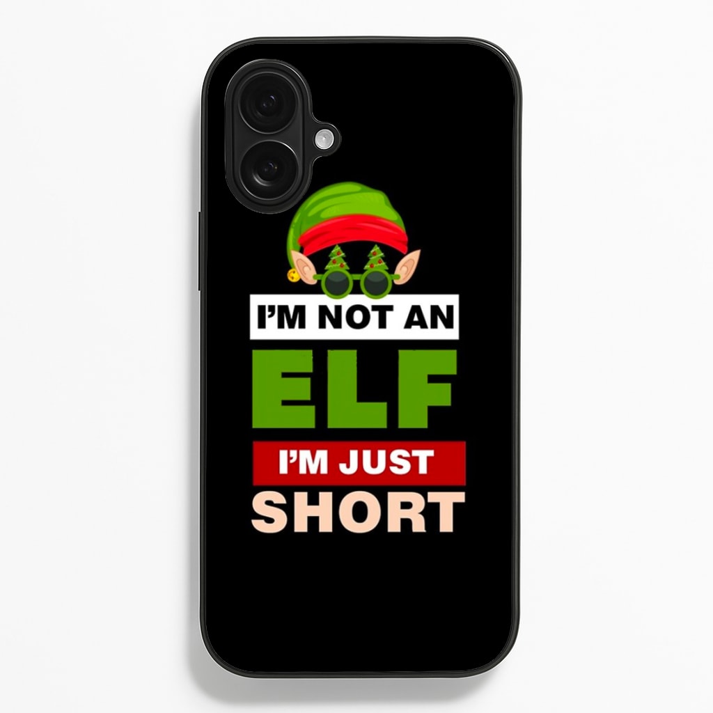 I'm Not An Elf I'm Just Short - Christmas - Elf Phone Case for iPhone 16 Plus