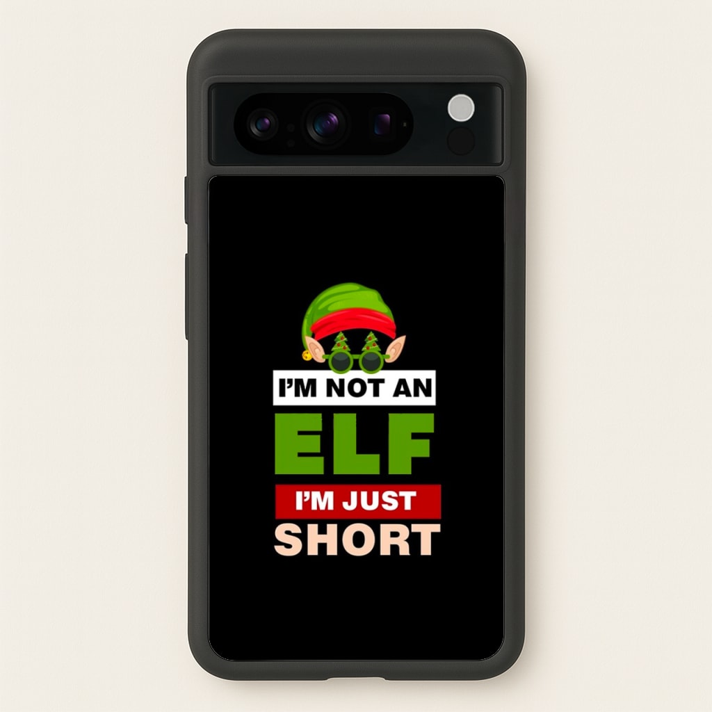 I'm Not An Elf I'm Just Short - Christmas - Elf Phone Case for Google Pixel 8 Pro