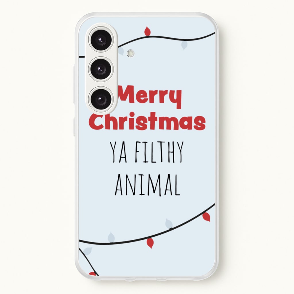 Merry Christmas Ya Filthy Animal - Christmas Phone Case for Galaxy S24FE