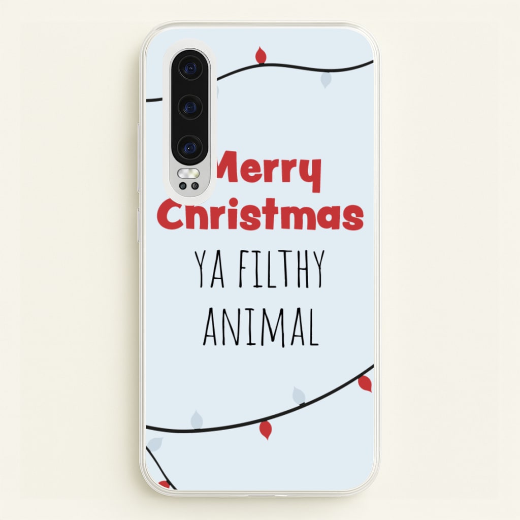 Merry Christmas Ya Filthy Animal - Christmas Phone Case for Huawei P30