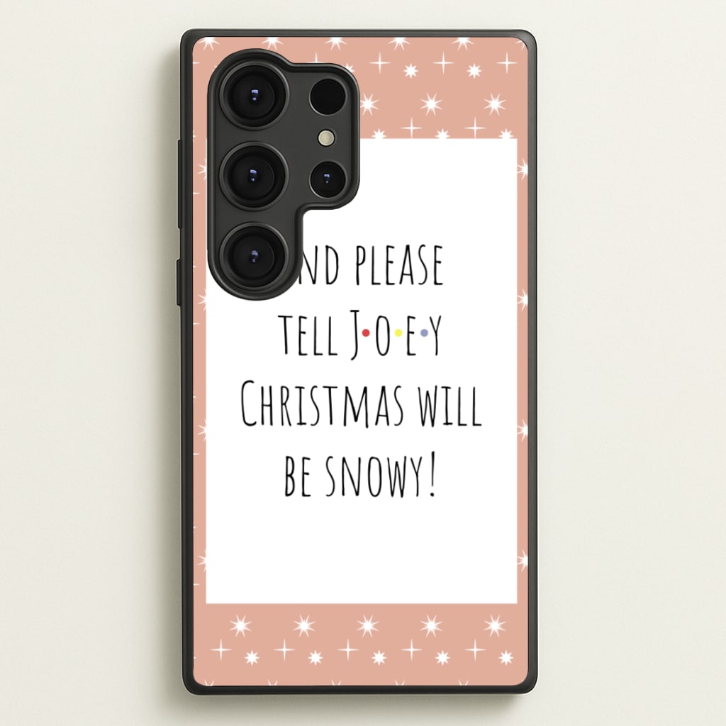 And Please Tell Joey - Friends Phone Case for Galaxy S25 Ultra