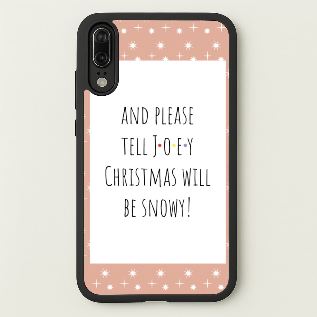 And Please Tell Joey - Friends Phone Case for Huawei P20
