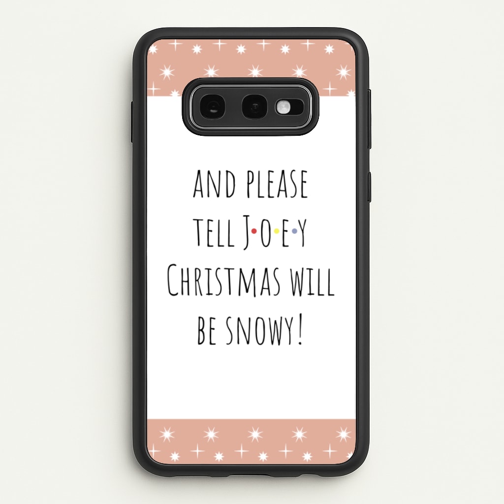 And Please Tell Joey - Friends Phone Case for Galaxy S10e