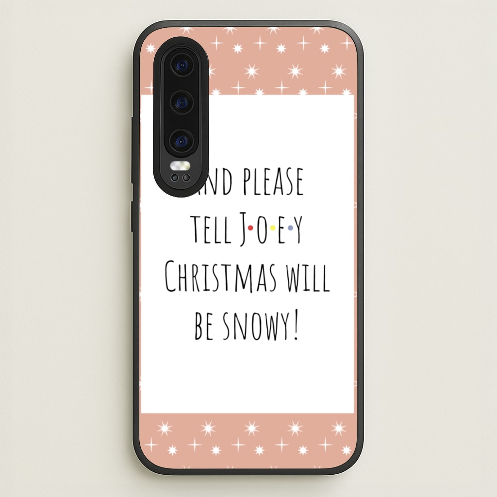 And Please Tell Joey - Friends Phone Case for Huawei P30