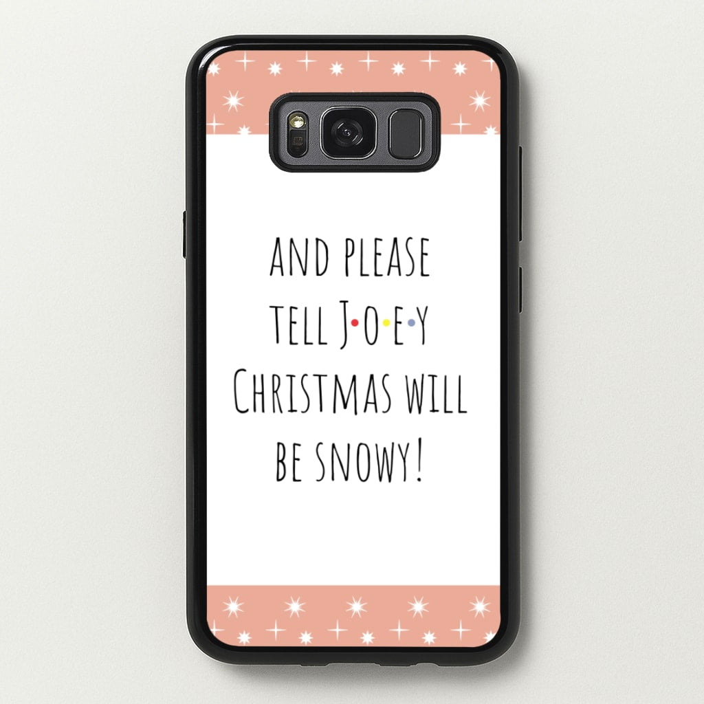 And Please Tell Joey - Friends Phone Case for Galaxy S8 Plus
