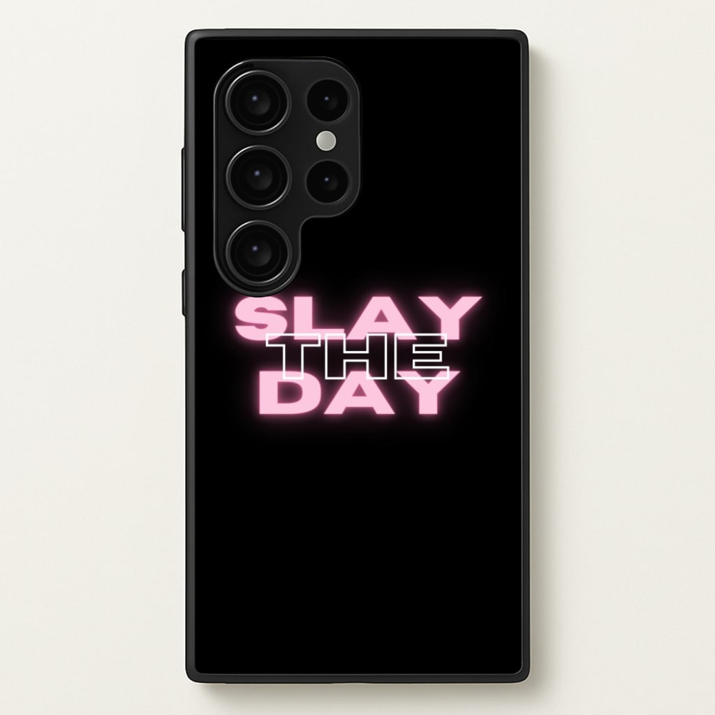 Slay The Day - Sassy Quote - Sassy Quotes Phone Case for Galaxy S24 Ultra