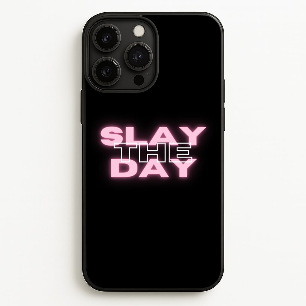 Slay The Day - Sassy Quote - Sassy Quotes Phone Case for iPhone 13 Pro Max