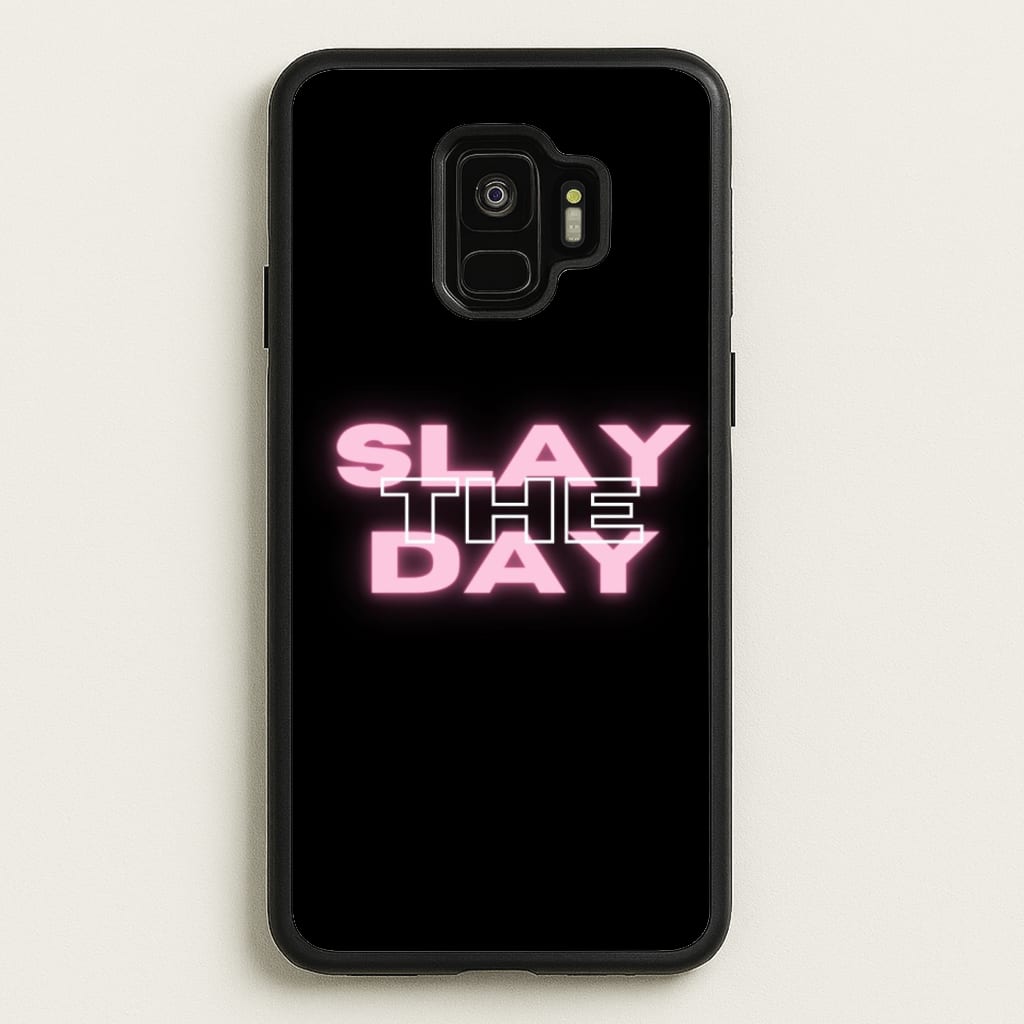 Slay The Day - Sassy Quote - Sassy Quotes Phone Case for Galaxy S9
