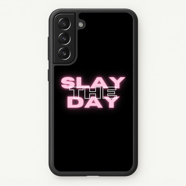 Slay The Day - Sassy Quote - Sassy Quotes Phone Case for Galaxy S21FE