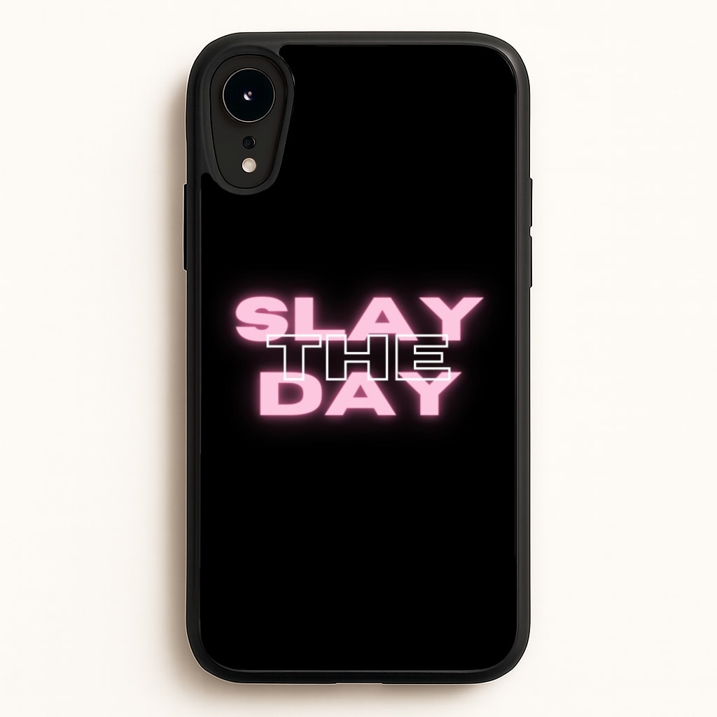 Slay The Day - Sassy Quote - Sassy Quotes Phone Case for iPhone XR