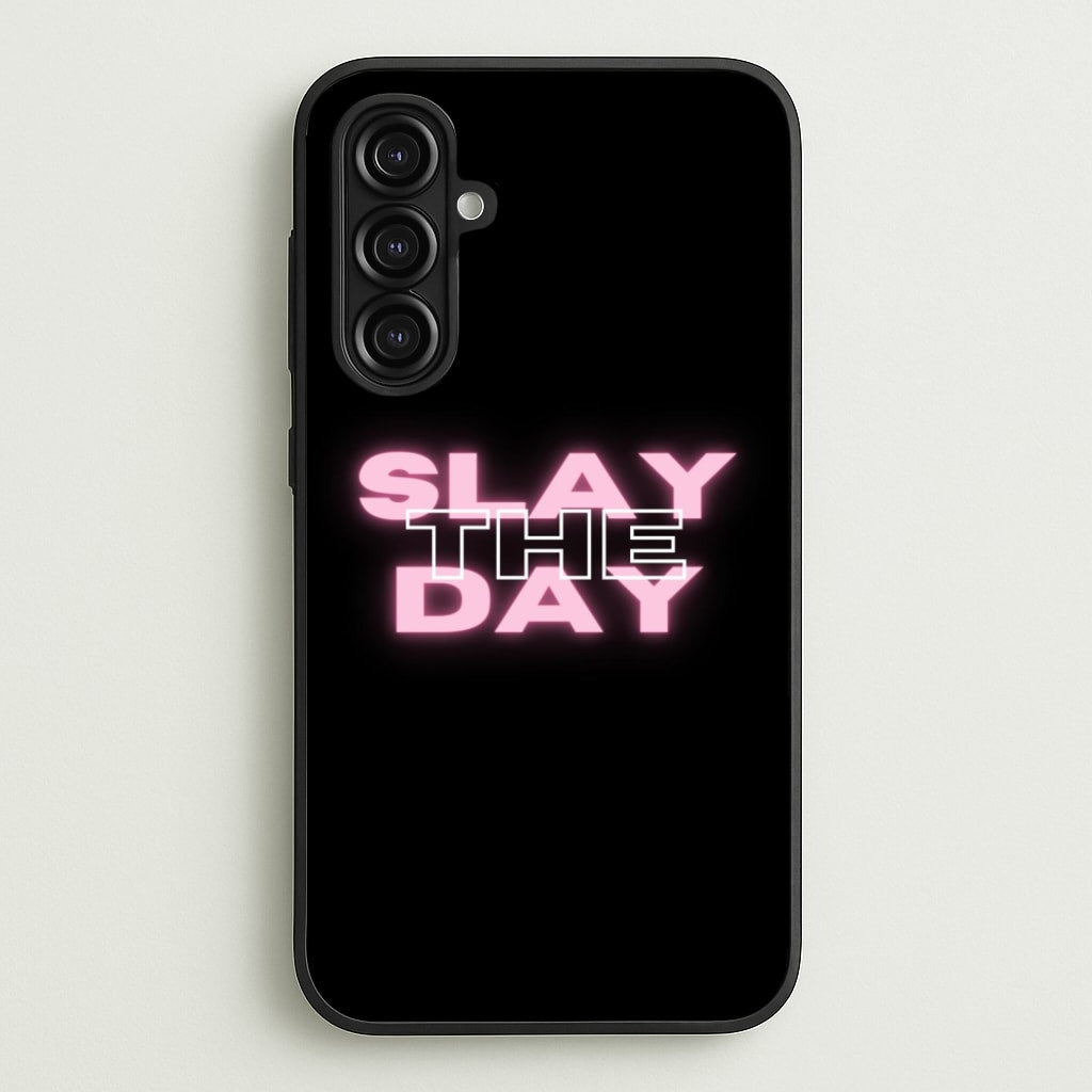Slay The Day - Sassy Quote - Sassy Quotes Phone Case for Galaxy A16