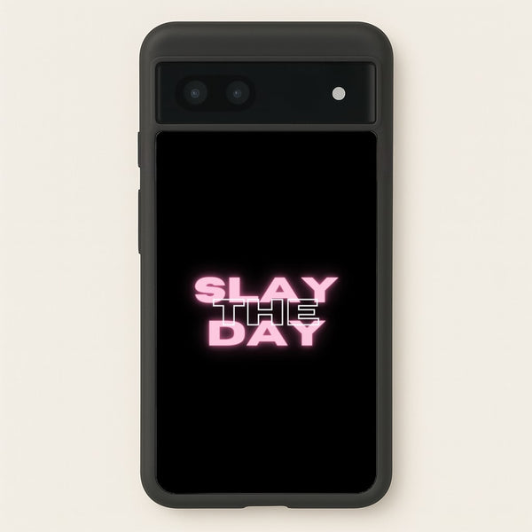 Slay The Day - Sassy Quote - Sassy Quotes Phone Case for Google Pixel 7a