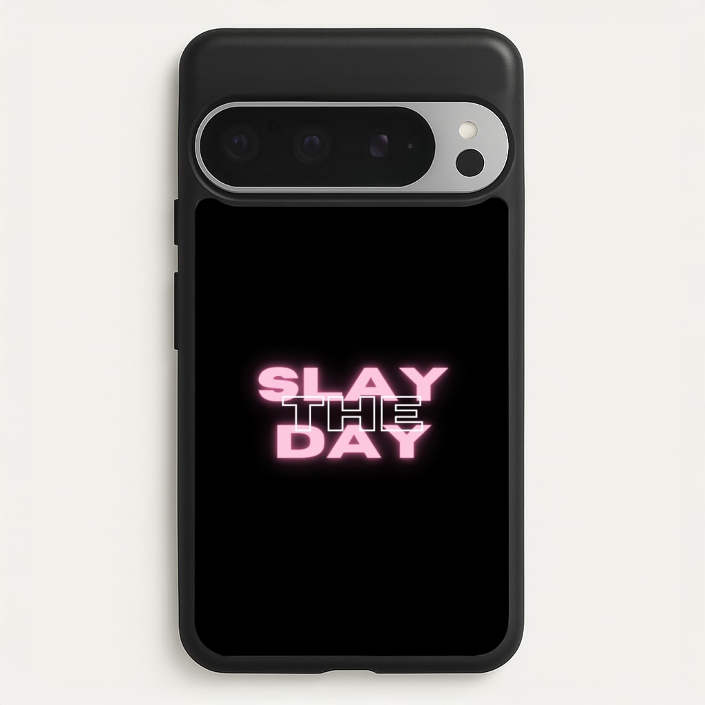 Slay The Day - Sassy Quote - Sassy Quotes Phone Case for Google Pixel 9 Pro XL