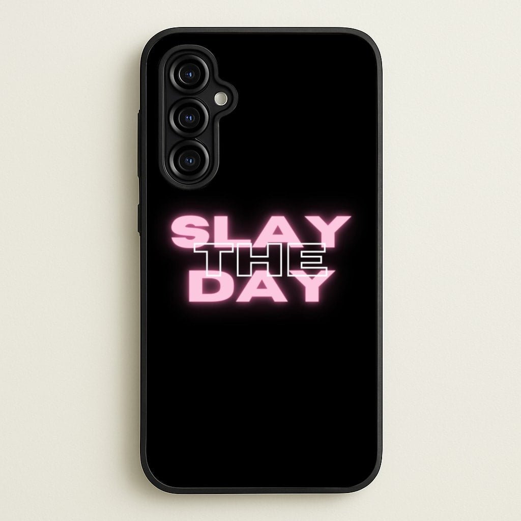 Slay The Day - Sassy Quote - Sassy Quotes Phone Case for Galaxy A54