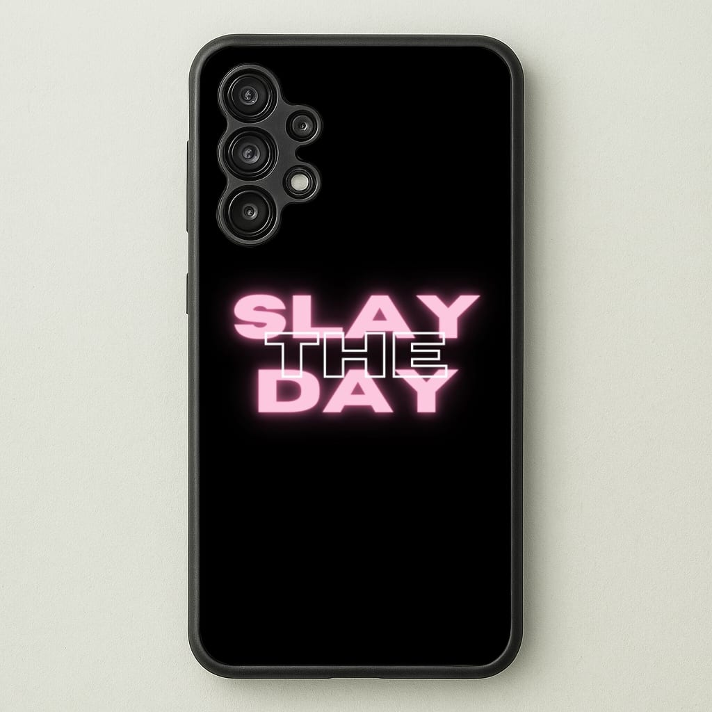 Slay The Day - Sassy Quote - Sassy Quotes Phone Case for Galaxy A13