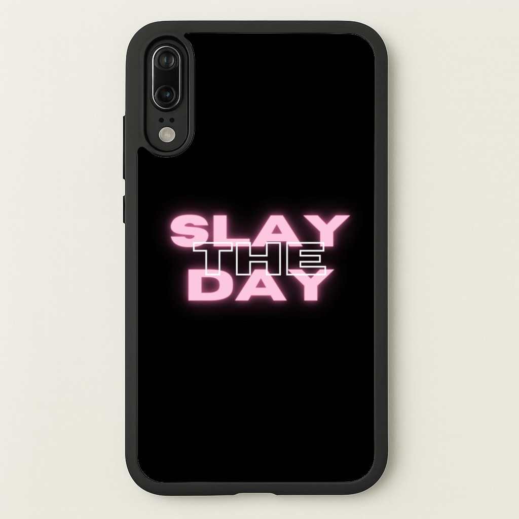 Slay The Day - Sassy Quote - Sassy Quotes Phone Case for Huawei P20