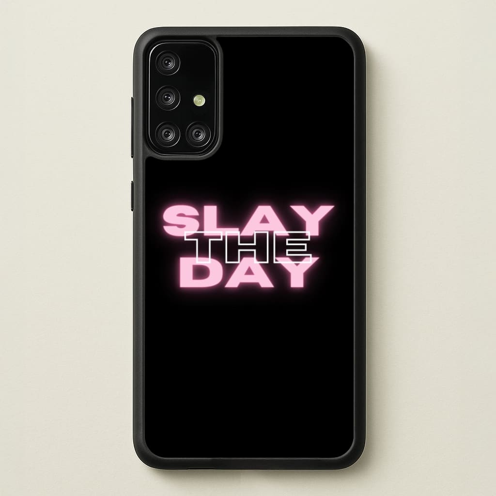 Slay The Day - Sassy Quote - Sassy Quotes Phone Case for Galaxy A71