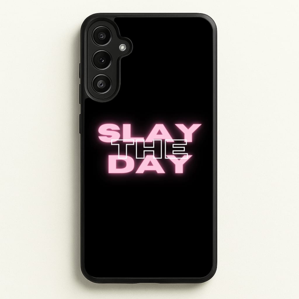 Slay The Day - Sassy Quote - Sassy Quotes Phone Case for Galaxy A34