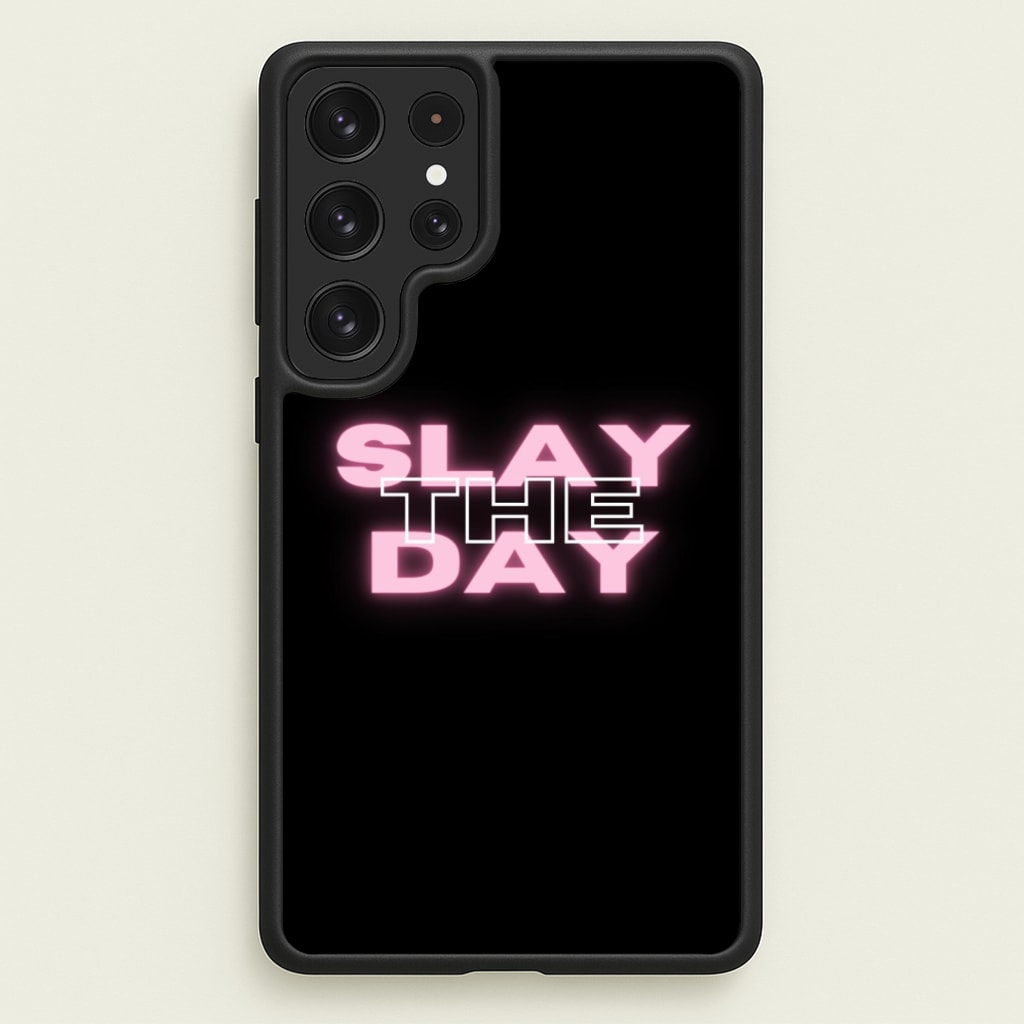 Slay The Day - Sassy Quote - Sassy Quotes Phone Case for Galaxy S22 Ultra