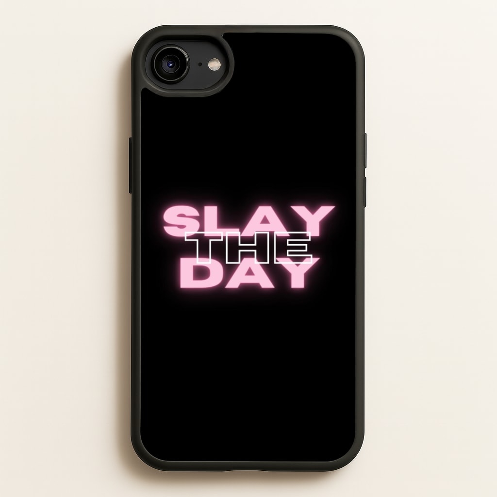 Slay The Day - Sassy Quote - Sassy Quotes Phone Case for iPhone 6 / 7 / 8 / SE