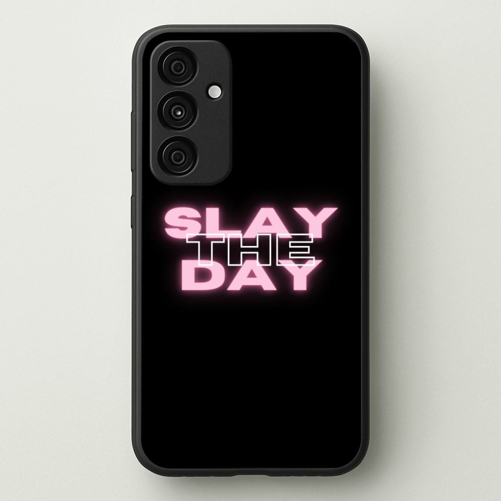 Slay The Day - Sassy Quote - Sassy Quotes Phone Case for Galaxy A35