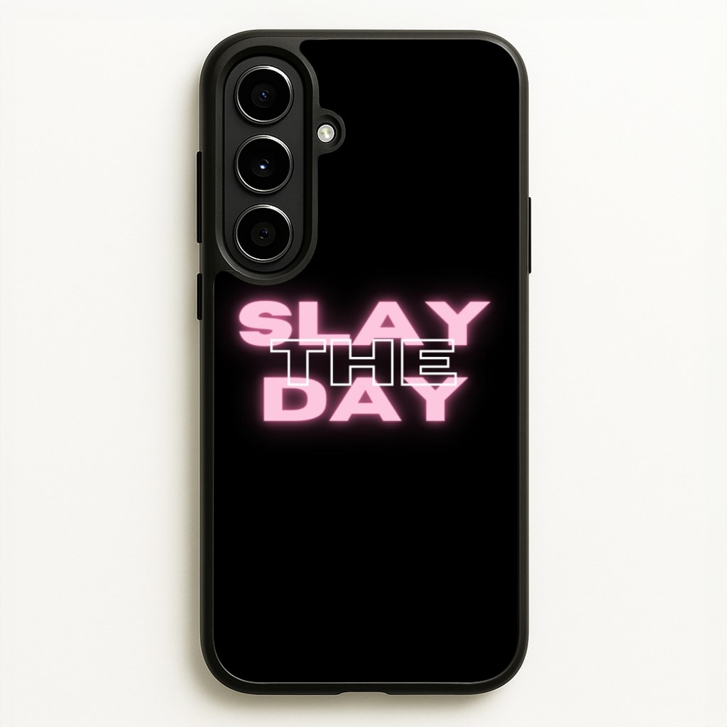 Slay The Day - Sassy Quote - Sassy Quotes Phone Case for Galaxy A56