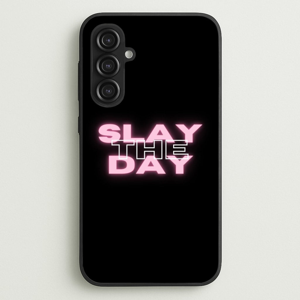 Slay The Day - Sassy Quote - Sassy Quotes Phone Case for Galaxy S23FE