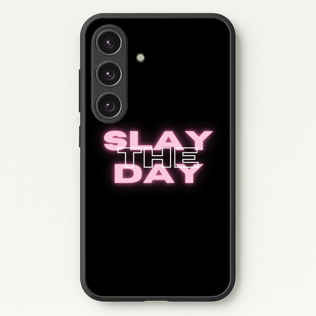 Slay The Day - Sassy Quote - Sassy Quotes Phone Case for Galaxy S25 Plus