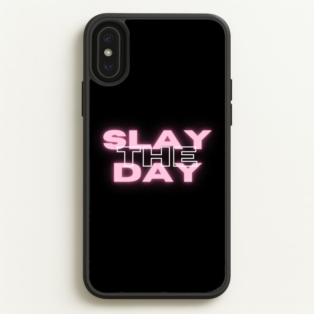 Slay The Day - Sassy Quote - Sassy Quotes Phone Case for iPhone XS Max