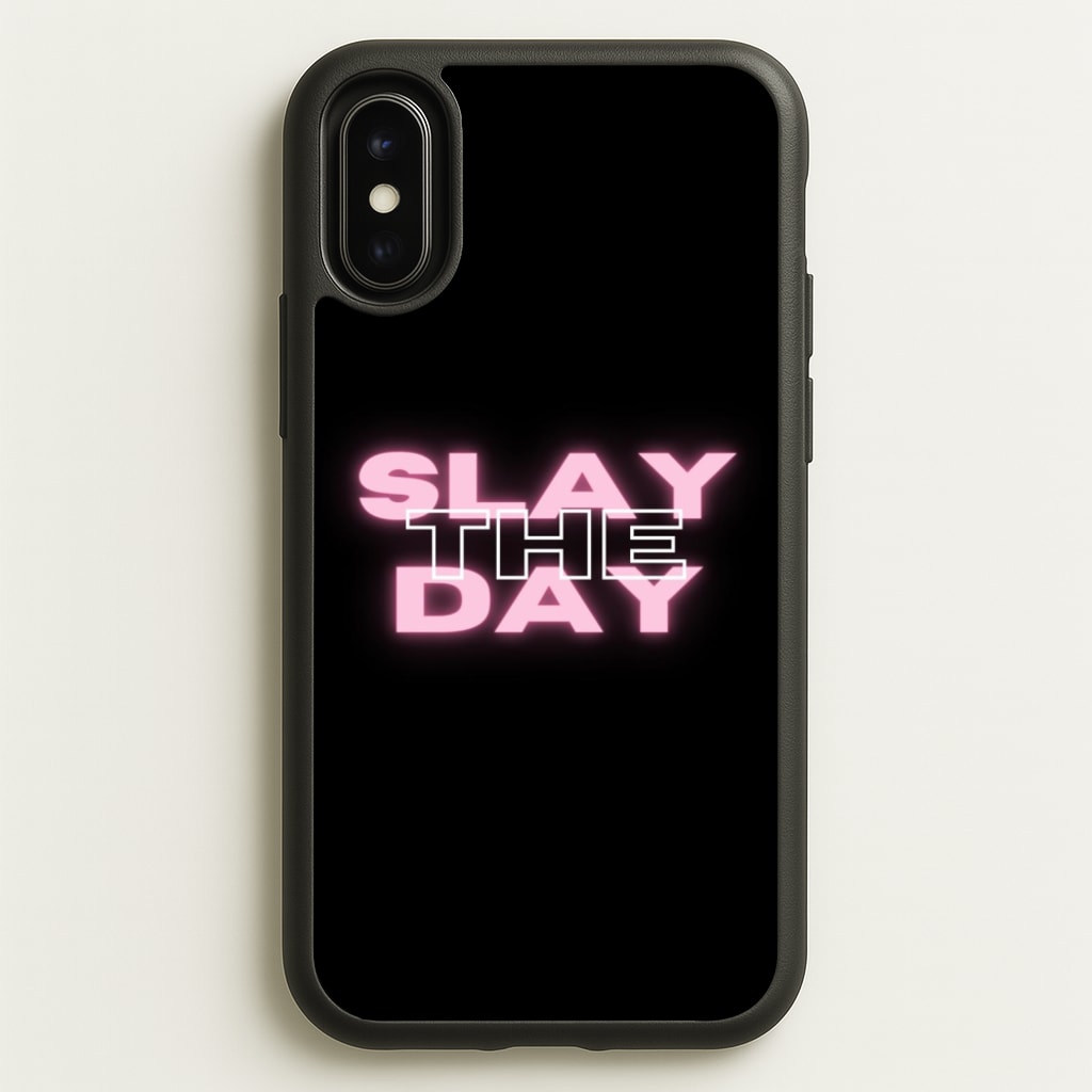 Slay The Day - Sassy Quote - Sassy Quotes Phone Case for iPhone X / XS