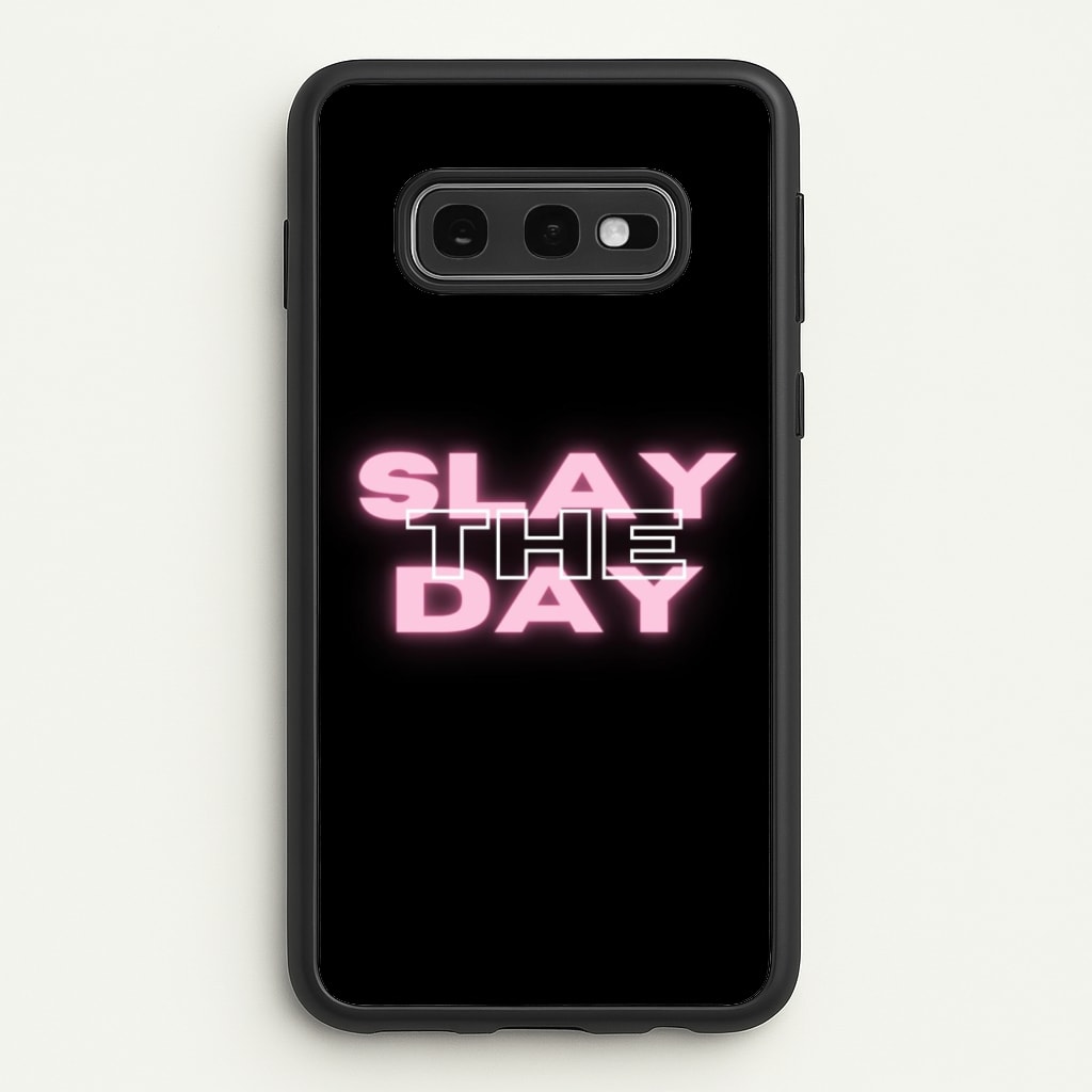 Slay The Day - Sassy Quote - Sassy Quotes Phone Case for Galaxy S10e