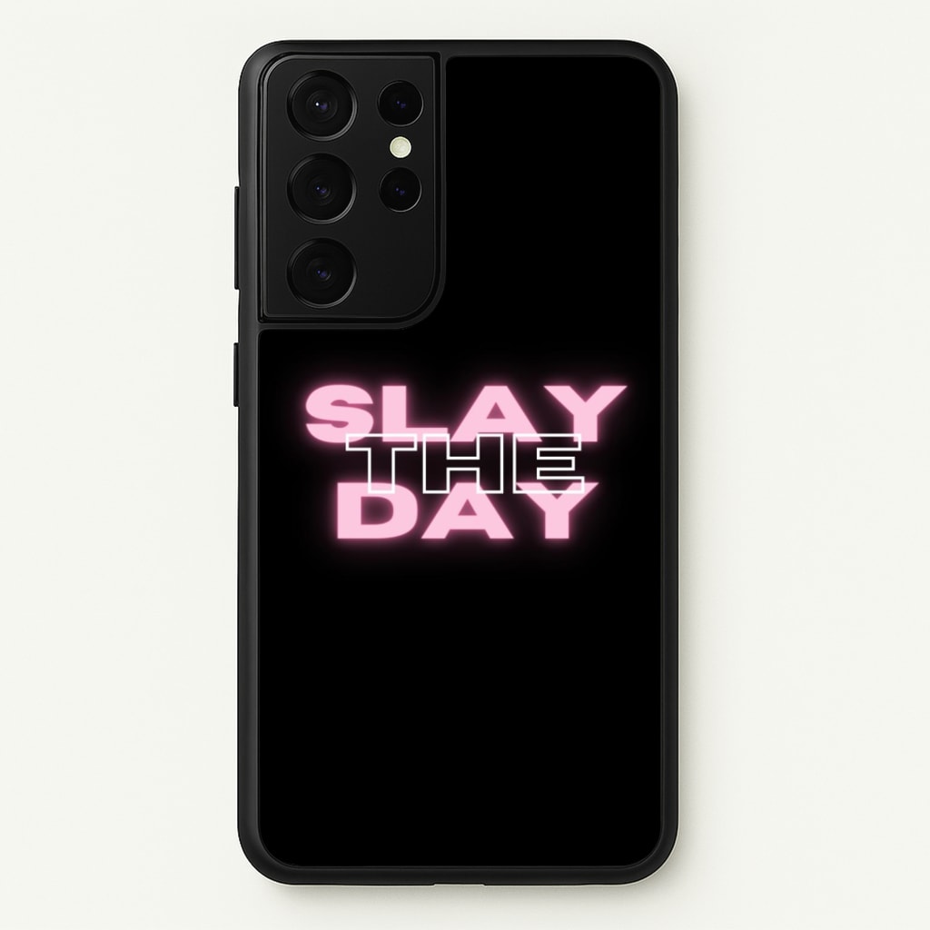 Slay The Day - Sassy Quote - Sassy Quotes Phone Case for Galaxy S21 Ultra
