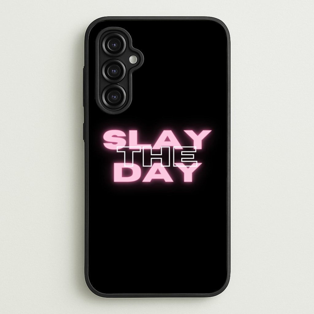 Slay The Day - Sassy Quote - Sassy Quotes Phone Case for Galaxy A14